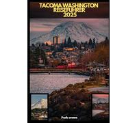 TACOMA WASHINGTON REISEFÜHRER 2025 (YOUR TRAVEL ROAD MAP TO YOUR DESTINATION AROUND THE CONTINETS)
