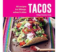 Tacos: 60 recipes for fillings, salsas & sides