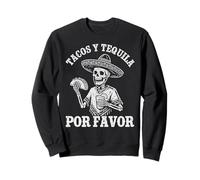 Tacos and tequila por favor mexican skeleton Cinco de Mayo Sweatshirt
