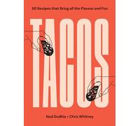 TACOS: Over 50 Recipes That Bring All the Flavour and Fun