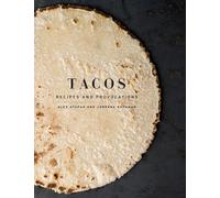 Tacos: Recipes and Provocations: Recipes and Provocations: A Cookbook