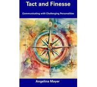 Tact and Finesse: Communicating with Challenging Personalities