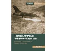 Tactical Air Power and the Vietnam War : Explaining Effectiveness in Modern Air Warfare