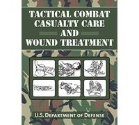Tactical Combat Casualty Care and Wound Treatment