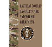 Tactical Combat Casualty Care and Wound Treatment: Field Pocket Size