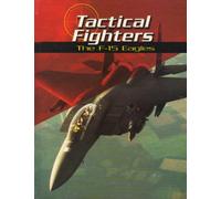 Tactical Fighters: The F-15 Eagles (War Planes)