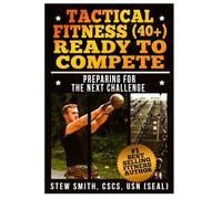 Tactical Fitness 40+ Ready to Compete: Preparing for the Next Challenge: Volume 3