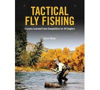 Tactical Fly Fishing: Lessons Learned from Competition for All Anglers by Devin