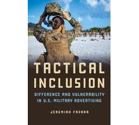 Tactical Inclusion: Difference and Vulnerability in U.S. Military Advertising (Feminist Media Studies)