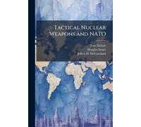 Tactical Nuclear Weapons and NATO