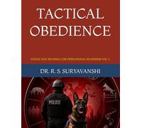 TACTICAL OBEDIENCE: POLICE DOG TRAINING FOR OPERATIONAL READINESS VOL-1 (POLICE WORKING DOG TRAINING SERIES)