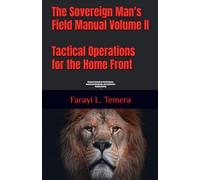 Tactical Operations for the Home Front "Advanced Protocols for Marital Warfare, Generational Discipleship, and Establishing a Kingdom Dynasty": 2 (The Sovereign Man's Field Manual)