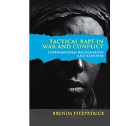 Tactical rape in war and conflict: International Recognition and Response