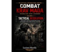Tactical Resolution - Volume Four: Operational Principles for Decision, Action and Control in Real-World Situations (Combat Krav Maga - Official International Edition)