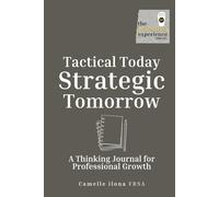 Tactical Today, Strategic Tomorrow: A Thinking Journal for Professional Growth