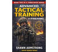 Tactical Training with Firearms: Book 2 (Tactical Training with Firearms: The Complete 3-Book Series)