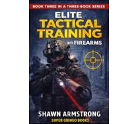 Tactical Training with Firearms: Book 3 (Tactical Training with Firearms: The Complete 3-Book Series)
