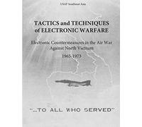 Tactics and Techniques of Electronic Warfare: Electronic Countermeasures in the Air War Against North Vietnam, 1965-1973 (The Air Force in Southeast Asia)