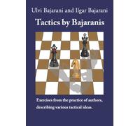 Tactics by Bajaranis : Exercises from the practice of authors, describing various tactical ideas.