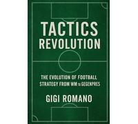 Tactics Revolution: The Evolution of Football Strategy from WM to Gegenpress