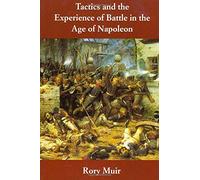 Tactics & the Experience of Battle in the Age of Napoleon