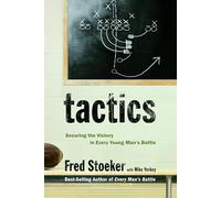 Tactics: Winning the Spiritual Battle for Purity: Winning the Spiritual Battle for Purity