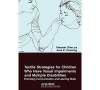 Tactile Strategies for Children Who Have Visual Impairments and Multiple Disabilities: Promoting Communication and Learning Skills
