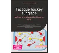Tactique hockey sur glace: Maîtriser le forecheck et la défense en zone