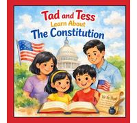 Tad and Tess Learn About the Constitution: A Simple Civics Story for Homeschool Kids