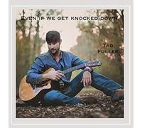 Tad Fuller - Even If We Get Knocked Down