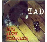 Tad - Live Alien Broadcasts