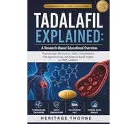 TADALAFIL EXPLAINED: A Research-Based Educational Overview: The Pharmacologic Mechanisms, Safety Considerations, FDA-Approved Uses, and Evidence-Based Insights on PDE5 Inhibitors