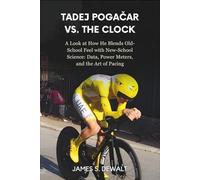 Tadej Pogačar Vs. The Clock: A Look at How He Blends Old-School Feel with New-School Science: Data, Power Meters, and the Art of Pacing