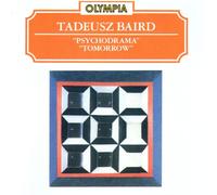 Tadeusz Baird - Psychodrama. Tomorrow