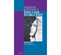 Tadeusz Rozewicz: They Came to See a Poet: Selected Poems