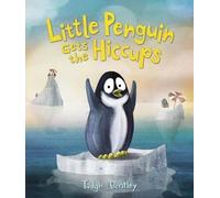 Little Penguin Gets the Hiccups - HardBack NEW Tadgh Bentley(A 2015-10-06