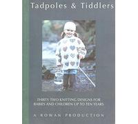 Tadpoles and Tiddlers: 32 Knitting Designs For Babies and Children Up to 10 Years