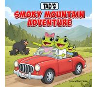 Tad's Smoky Mountain Adventure: Children's Book exploring Nature, Wildlife, and the Magic of Pigeon Forge, Gatlinburg, and Cades Cove!