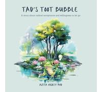 Tad's Toot Bubble: A story about acceptance and a willingness to let go