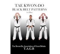 Tae Kwon Do 1st Dan Black Belt Patterns: The Official Tae Kwon Do Association of Great Britain Training Manual