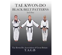 Tae Kwon Do Black Belt Patterns 2nd Dan: The Official Tae Kwon Do Association of Great Britain Training Manual