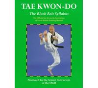 Tae Kwon-do: the Black Belt Syllabus: Bk. 3: The Official Tae Kwon-do Association of Great Britain Training Manual (Martial Arts)