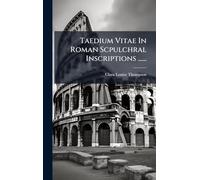 Taedium Vitae In Roman Scpulchral Inscriptions ......