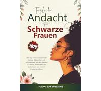 Täglich Andacht Für Schwarze Frauen 2026: 365 Tage voller inspirierender Gebete, Bibelstellen und Affirmationen, um den Glauben zu stärken, Selbstvertrauen aufzubauen und inneren Frieden zu nähren