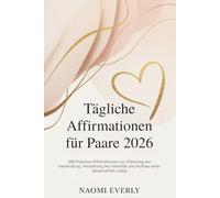 Tägliche Affirmationen für Paare 2026: 365 Positive Affirmationen zur Stärkung der Verbindung, Vertiefung der Intimität und Aufbau einer dauerhaften Liebe