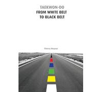 Taekwon-Do from White Belt to Black Belt