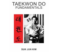 Taekwon Do Fundamentals: A Guide to Fundamental Principles in Taekwon Do Practice