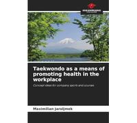 Taekwondo as a means of promoting health in the workplace: Concept ideas for company sports and courses