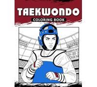 Taekwondo Coloring Book: The Activity Book for Go Taekwondo Lovers