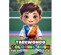 Taekwondo Coloring For Kid Book Age 4-8: 52 Fun and Adorable Taekwondo Illustrations for boys and girls